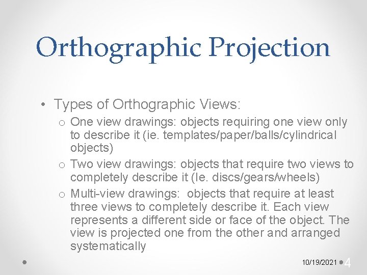 Orthographic Projection • Types of Orthographic Views: o One view drawings: objects requiring one