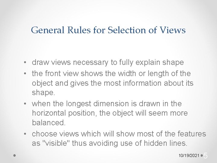 General Rules for Selection of Views • draw views necessary to fully explain shape