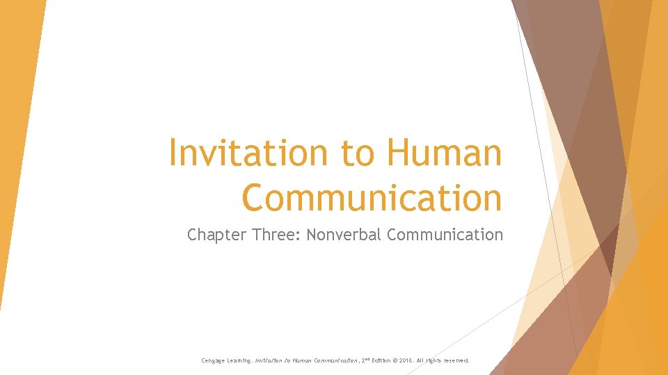 Invitation to Human Communication Chapter Three: Nonverbal Communication Cengage Learning. Invitation to Human Communication,