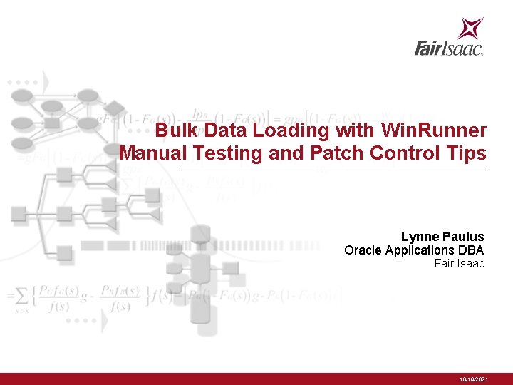 Bulk Data Loading with Win. Runner Manual Testing and Patch Control Tips Lynne Paulus