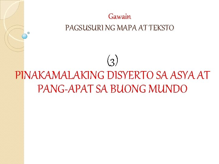 Gawain PAGSUSURI NG MAPA AT TEKSTO (3) PINAKAMALAKING DISYERTO SA ASYA AT PANG-APAT SA