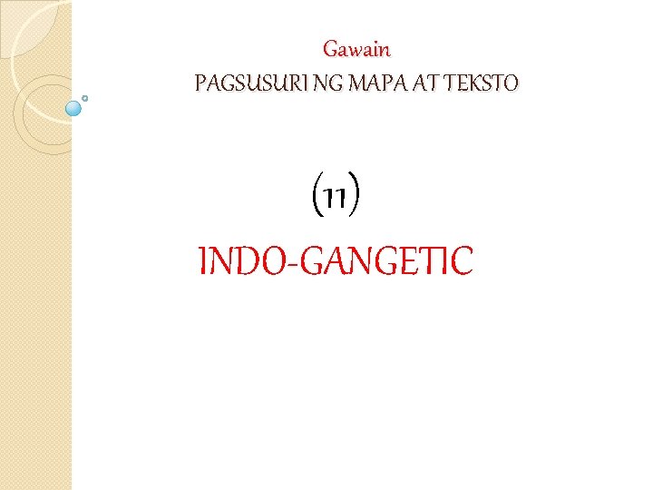 Gawain PAGSUSURI NG MAPA AT TEKSTO (11) INDO-GANGETIC 