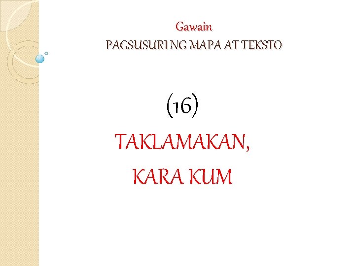 Gawain PAGSUSURI NG MAPA AT TEKSTO (16) TAKLAMAKAN, KARA KUM 