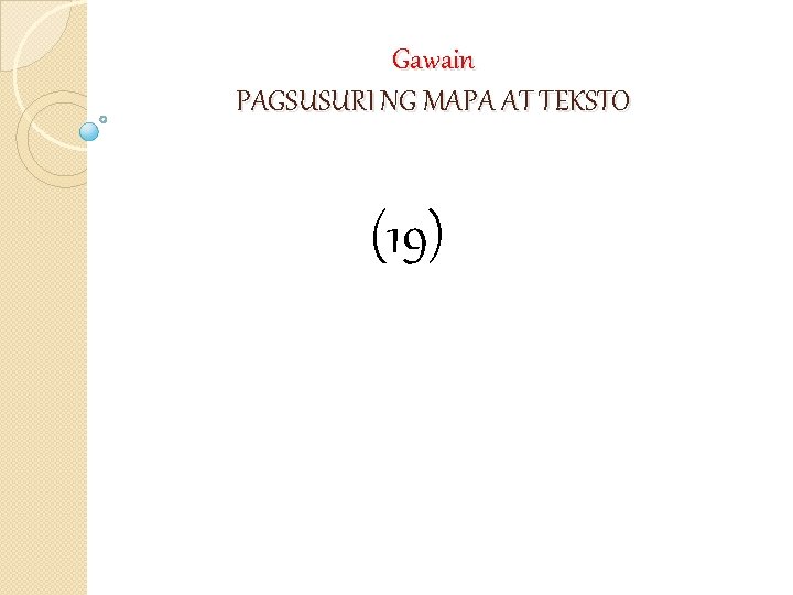 Gawain PAGSUSURI NG MAPA AT TEKSTO (19) 