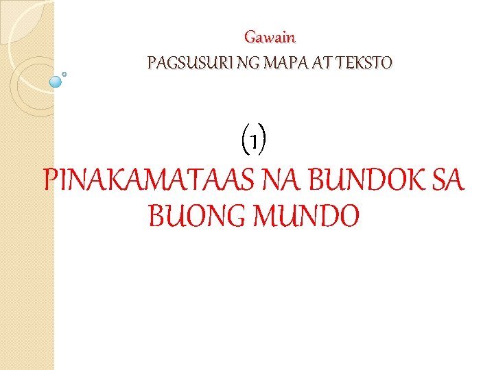Gawain PAGSUSURI NG MAPA AT TEKSTO (1) PINAKAMATAAS NA BUNDOK SA BUONG MUNDO 