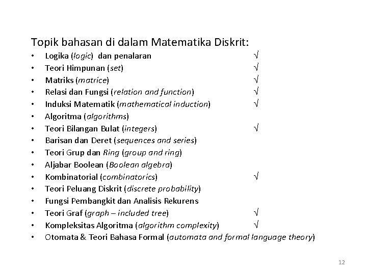 Topik bahasan di dalam Matematika Diskrit: • • • • Logika (logic) dan penalaran