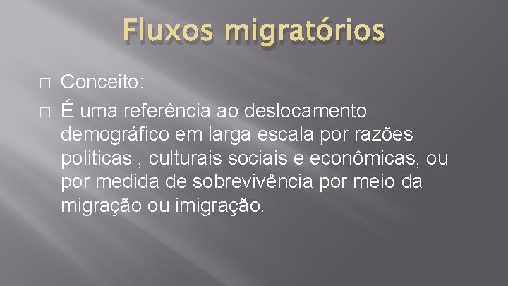Fluxos migratórios � � Conceito: É uma referência ao deslocamento demográfico em larga escala