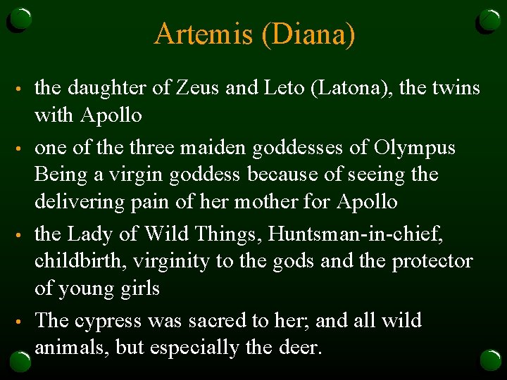 Artemis (Diana) • • the daughter of Zeus and Leto (Latona), the twins with
