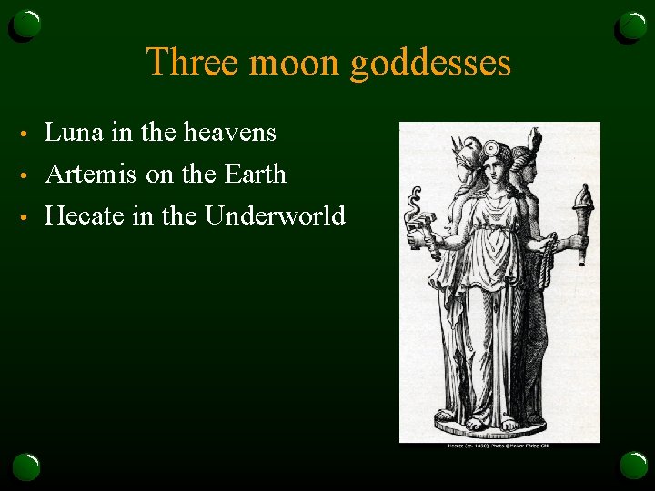 Three moon goddesses • • • Luna in the heavens Artemis on the Earth