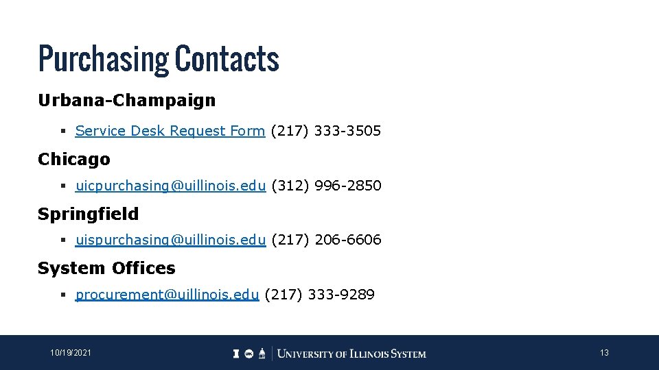Purchasing Contacts Urbana-Champaign § Service Desk Request Form (217) 333 -3505 Chicago § uicpurchasing@uillinois. Purchasing Contacts Urbana-Champaign § Service Desk Request Form (217) 333 -3505 Chicago § uicpurchasing@uillinois.