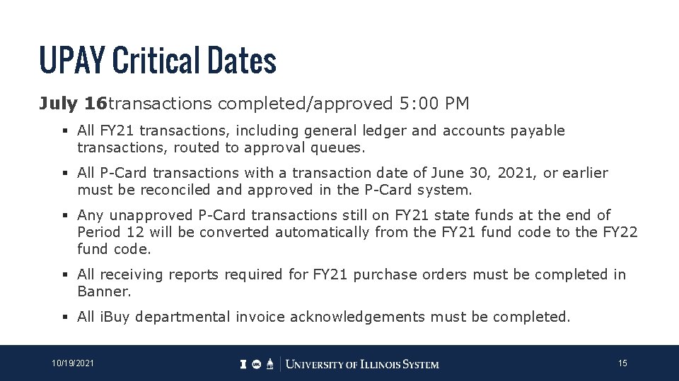 UPAY Critical Dates July 16 transactions completed/approved 5: 00 PM § All FY 21 UPAY Critical Dates July 16 transactions completed/approved 5: 00 PM § All FY 21