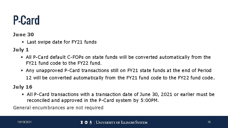 P-Card June 30 § Last swipe date for FY 21 funds July 1 § P-Card June 30 § Last swipe date for FY 21 funds July 1 §