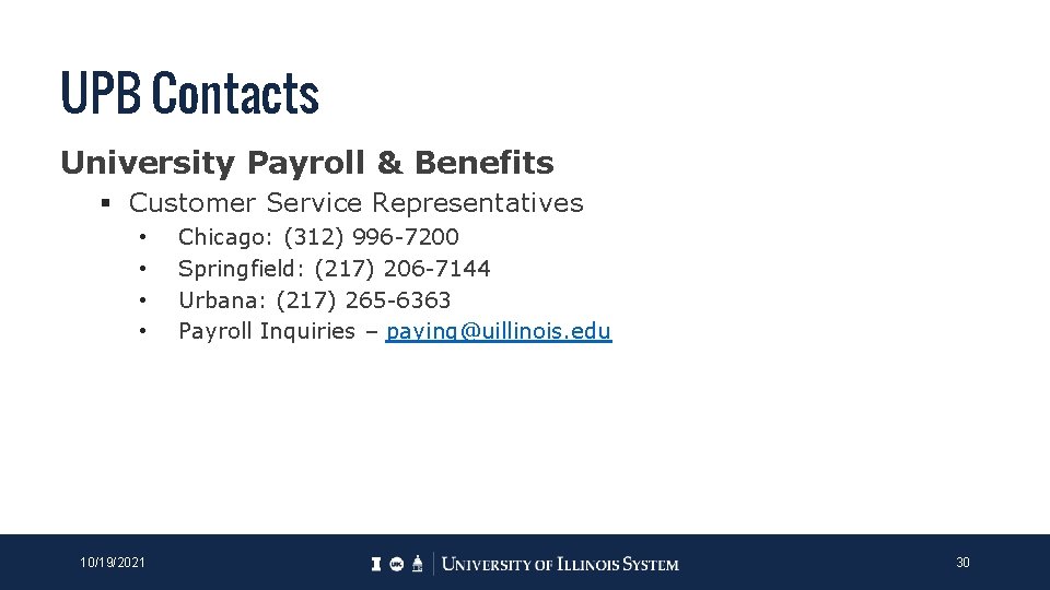 UPB Contacts University Payroll & Benefits § Customer Service Representatives • • 10/19/2021 Chicago: UPB Contacts University Payroll & Benefits § Customer Service Representatives • • 10/19/2021 Chicago: