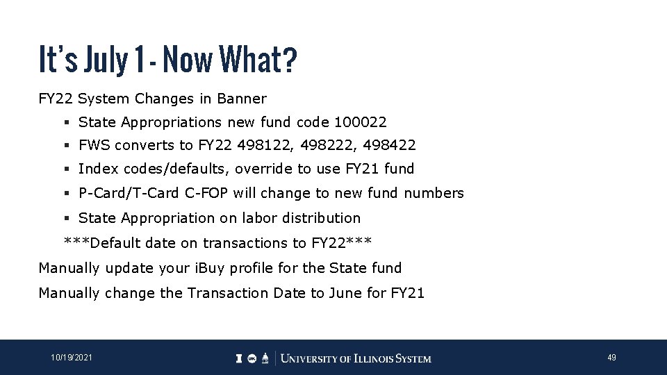 It’s July 1 – Now What? FY 22 System Changes in Banner § State It’s July 1 – Now What? FY 22 System Changes in Banner § State
