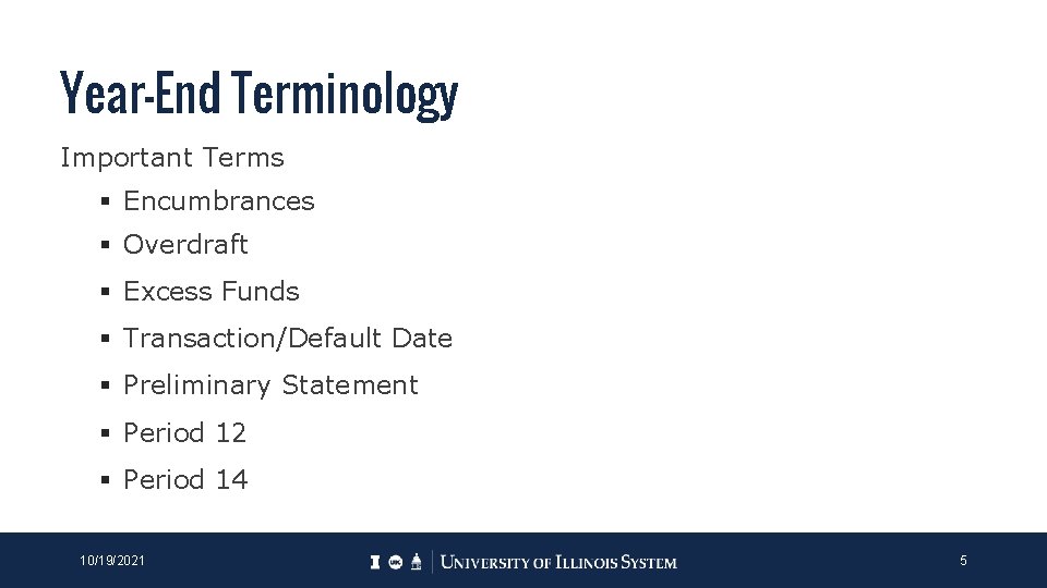 Year-End Terminology Important Terms § Encumbrances § Overdraft § Excess Funds § Transaction/Default Date Year-End Terminology Important Terms § Encumbrances § Overdraft § Excess Funds § Transaction/Default Date