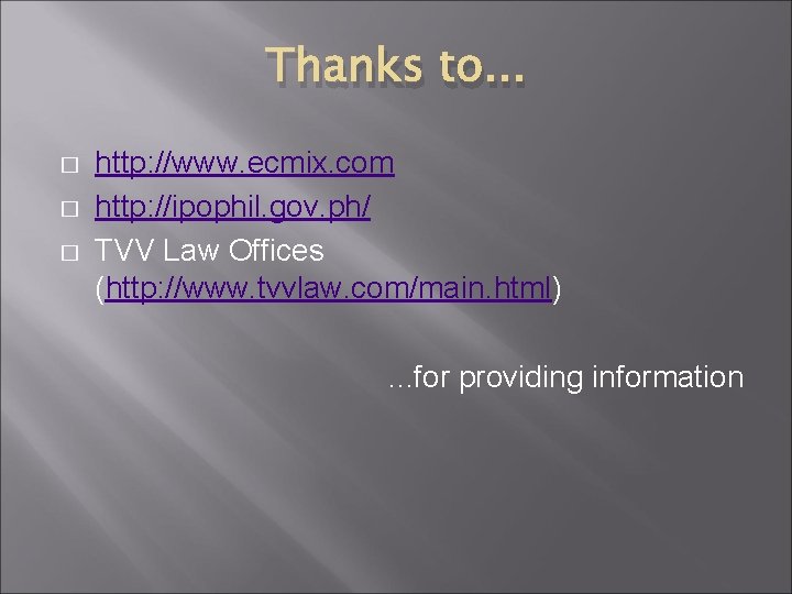 Thanks to. . . � � � http: //www. ecmix. com http: //ipophil. gov.