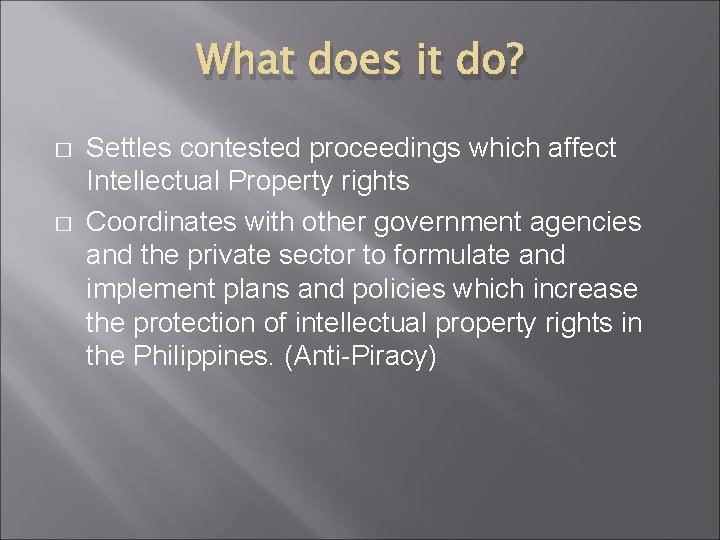 What does it do? � � Settles contested proceedings which affect Intellectual Property rights