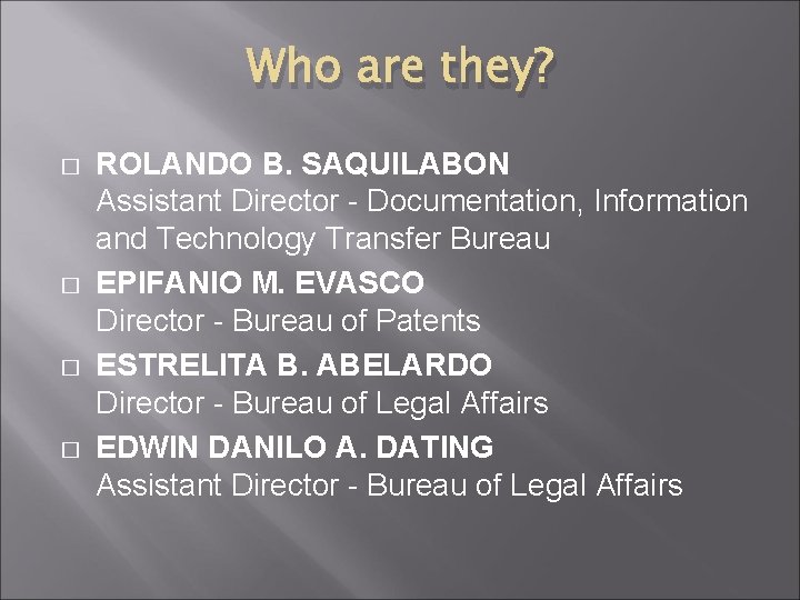 Who are they? � � ROLANDO B. SAQUILABON Assistant Director - Documentation, Information and