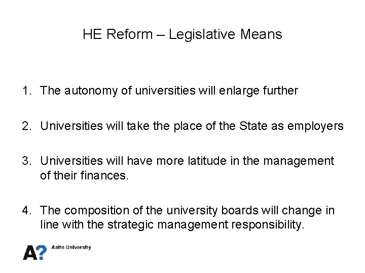 HE Reform – Legislative Means 1. The autonomy of universities will enlarge further 2.