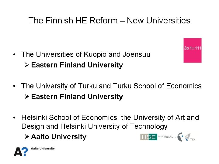 The Finnish HE Reform – New Universities • The Universities of Kuopio and Joensuu