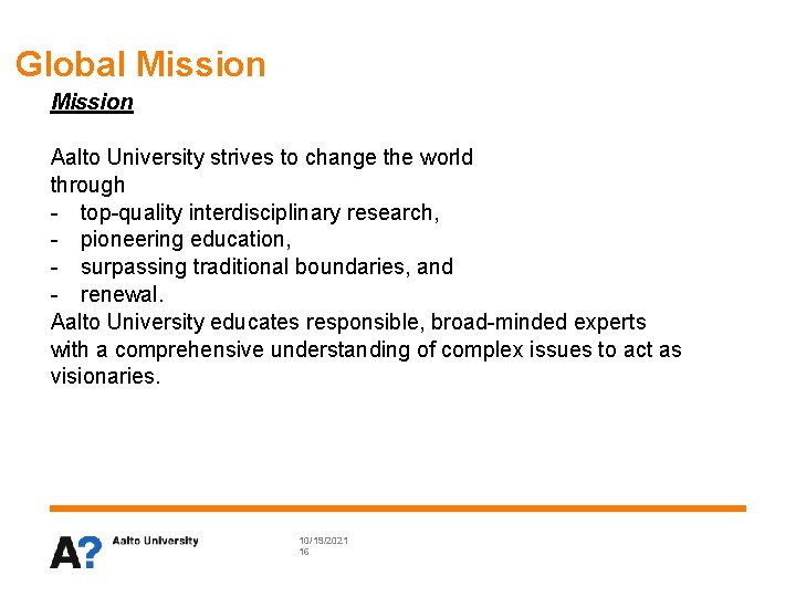 Global Mission Aalto University strives to change the world through - top-quality interdisciplinary research,