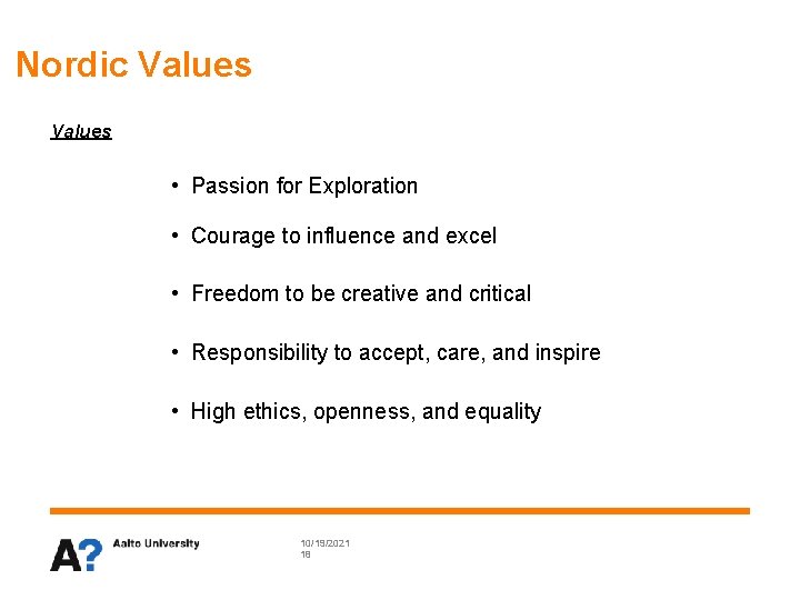 Nordic Values • Passion for Exploration • Courage to influence and excel • Freedom