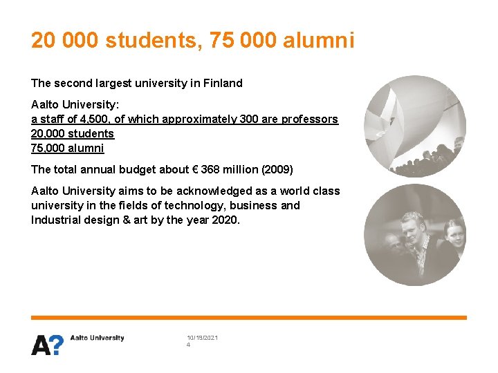 20 000 students, 75 000 alumni The second largest university in Finland Aalto University: