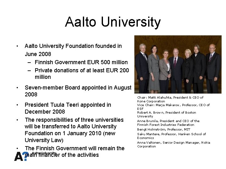 Aalto University • Aalto University Foundation founded in June 2008 – Finnish Government EUR