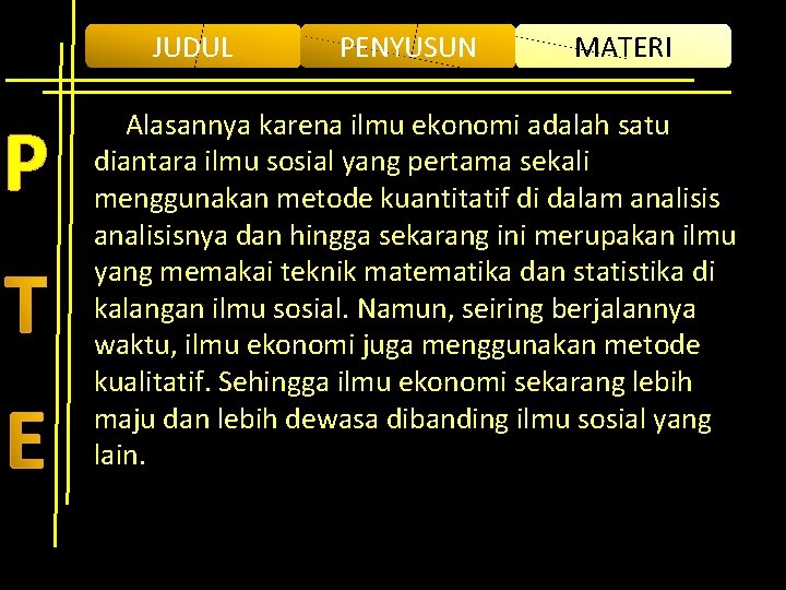 JUDUL P PENYUSUN MATERI Alasannya karena ilmu ekonomi adalah satu diantara ilmu sosial yang