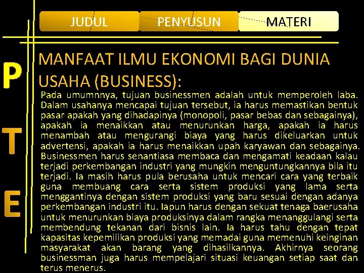 JUDUL P PENYUSUN MATERI MANFAAT ILMU EKONOMI BAGI DUNIA USAHA (BUSINESS): Pada umumnnya, tujuan