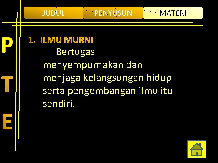 JUDUL P PENYUSUN MATERI Bertugas menyempurnakan dan menjaga kelangsungan hidup serta pengembangan ilmu itu