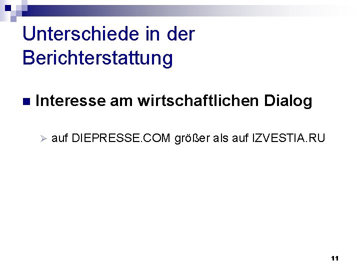 Unterschiede in der Berichterstattung n Interesse am wirtschaftlichen Dialog Ø auf DIEPRESSE. COM größer