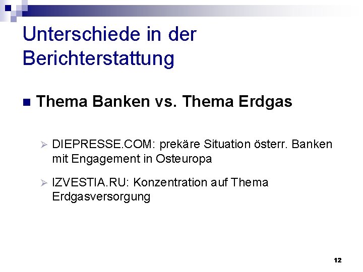 Unterschiede in der Berichterstattung n Thema Banken vs. Thema Erdgas Ø DIEPRESSE. COM: prekäre