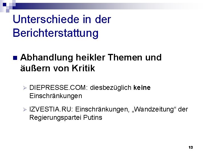 Unterschiede in der Berichterstattung n Abhandlung heikler Themen und äußern von Kritik Ø DIEPRESSE.