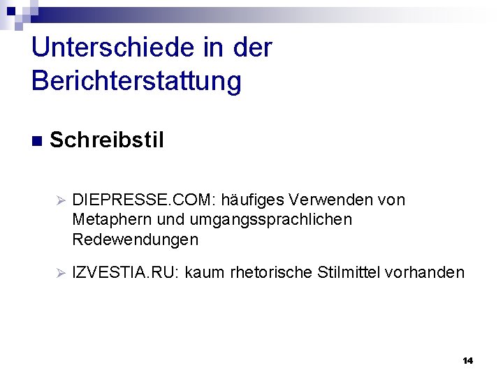 Unterschiede in der Berichterstattung n Schreibstil Ø DIEPRESSE. COM: häufiges Verwenden von Metaphern und