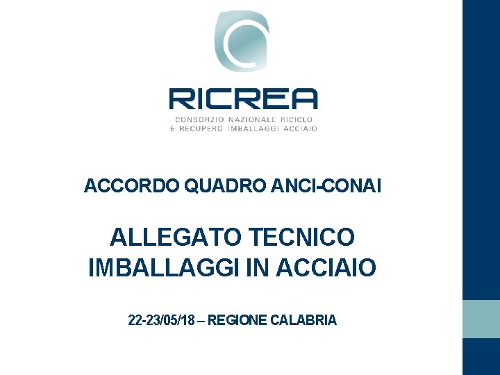 ACCORDO QUADRO ANCI-CONAI ALLEGATO TECNICO IMBALLAGGI IN ACCIAIO 22 -23/05/18 – REGIONE CALABRIA 