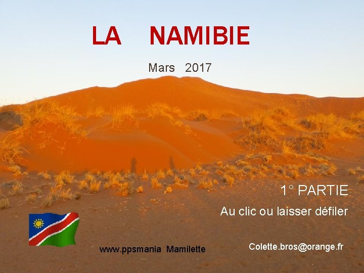 LA NAMIBIE Mars 2017 1° PARTIE Au clic ou laisser défiler www. ppsmania Mamilette