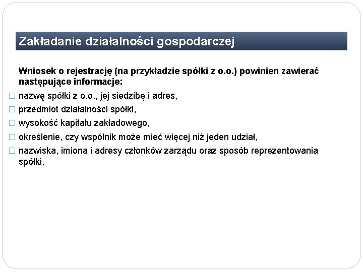 Zakładanie działalności gospodarczej Wniosek o rejestrację (na przykładzie spółki z o. o. ) powinien