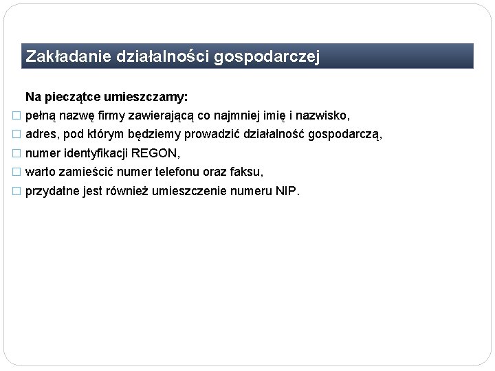 Zakładanie działalności gospodarczej Na pieczątce umieszczamy: � pełną nazwę firmy zawierającą co najmniej imię