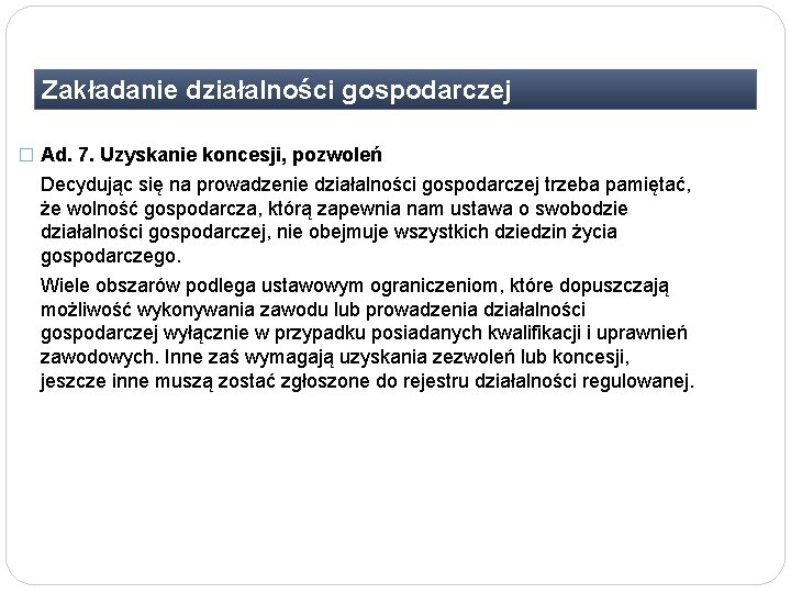 Zakładanie działalności gospodarczej � Ad. 7. Uzyskanie koncesji, pozwoleń Decydując się na prowadzenie działalności