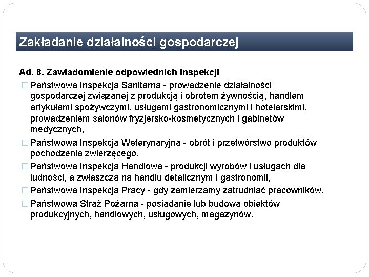 Zakładanie działalności gospodarczej Ad. 8. Zawiadomienie odpowiednich inspekcji � Państwowa Inspekcja Sanitarna - prowadzenie