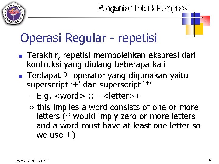 Operasi Regular - repetisi n n Terakhir, repetisi membolehkan ekspresi dari kontruksi yang diulang