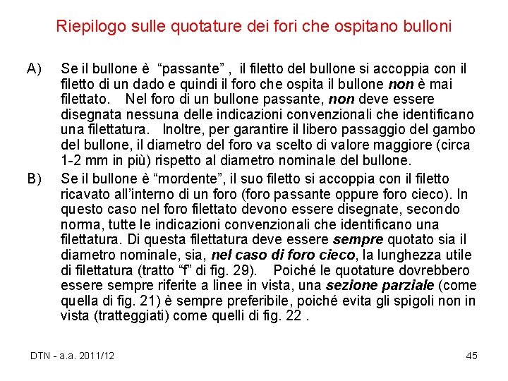 Riepilogo sulle quotature dei fori che ospitano bulloni A) B) Se il bullone è