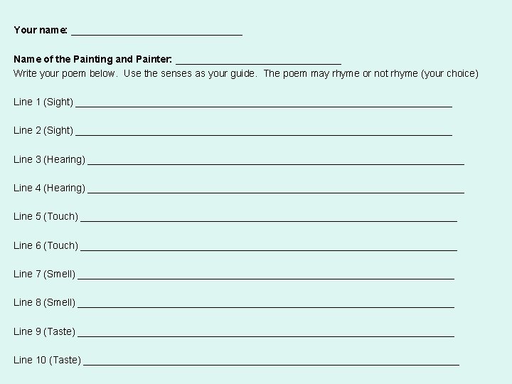 Your name: ________________ Name of the Painting and Painter: _______________ Write your poem below.