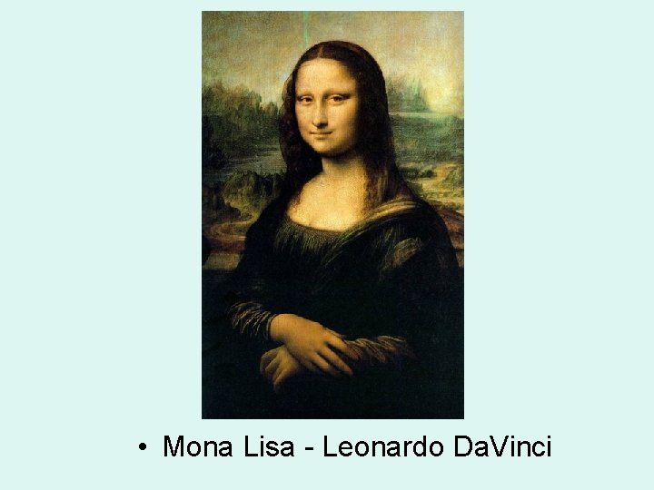  • Mona Lisa - Leonardo Da. Vinci 