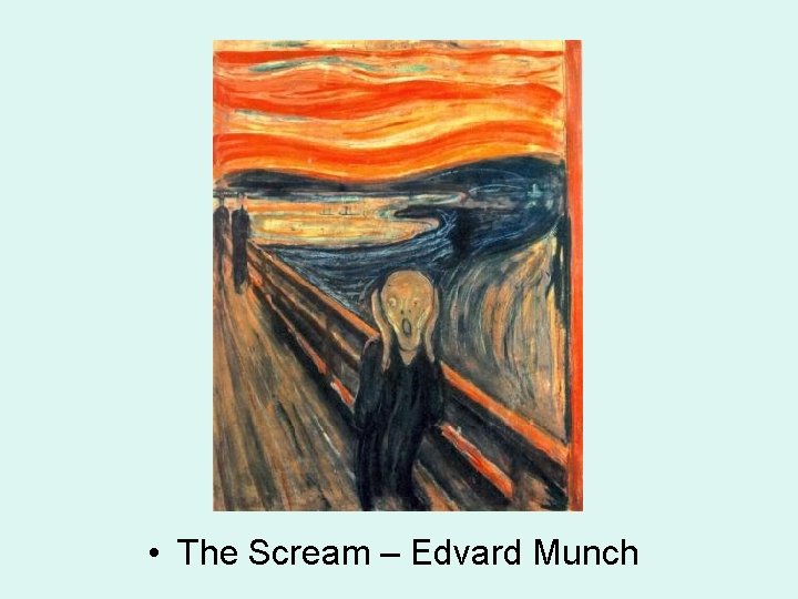  • The Scream – Edvard Munch 