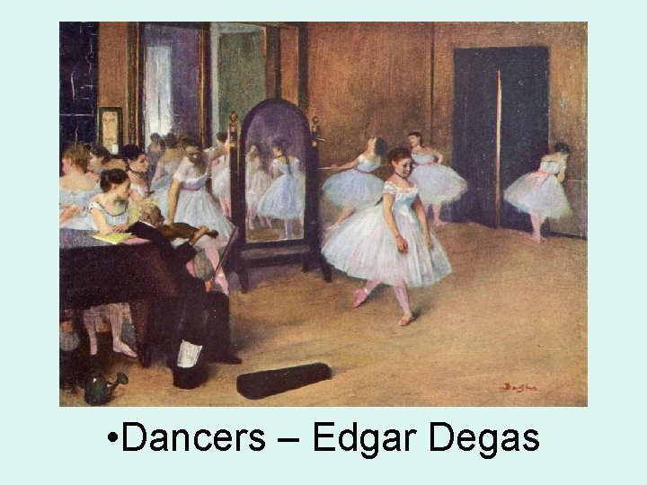  • Dancers – Edgar Degas 