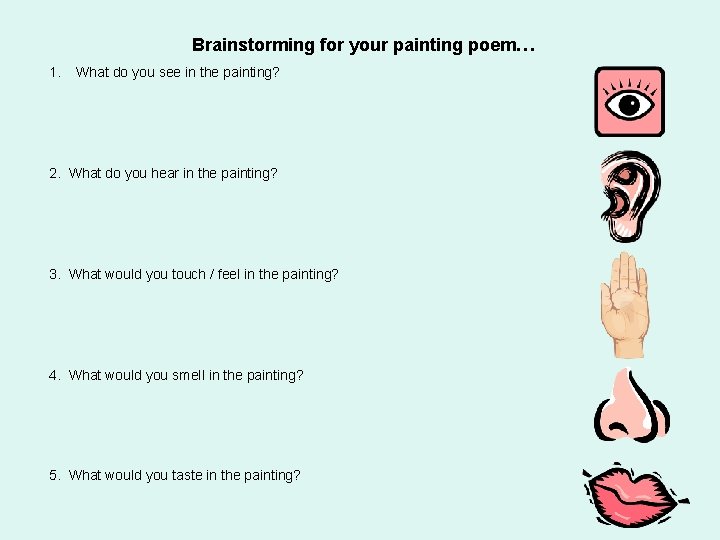 Brainstorming for your painting poem… 1. What do you see in the painting? 2.