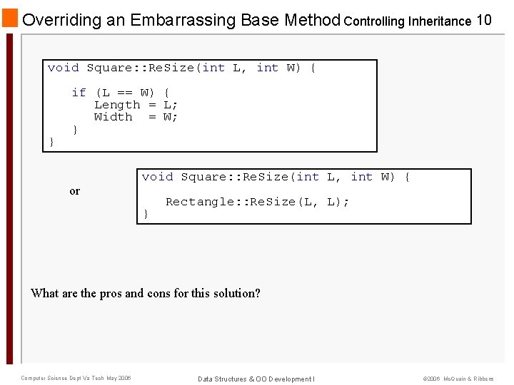 Overriding an Embarrassing Base Method Controlling Inheritance 10 void Square: : Re. Size(int L,