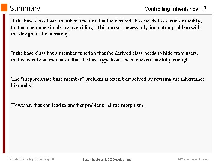 Summary Controlling Inheritance 13 If the base class has a member function that the